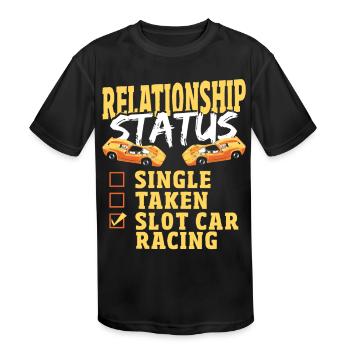 Relationship Status Slot Car Racing Slotcar Racer - Kids' Moisture Wicking Performance T-Shirt - black - Front