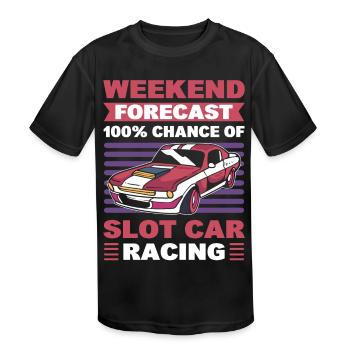 Weekend Forecast 100% Chance Slot Car Racing - Kids' Moisture Wicking Performance T-Shirt - black - Front
