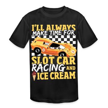Always Time For Slot Car Racing And Ice Cream - Kids' Moisture Wicking Performance T-Shirt - black - Front