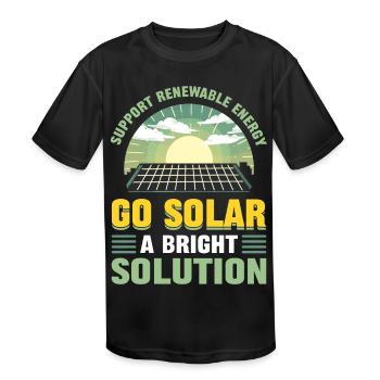 Support Renewable Energy Go Solar A Bright - Kids' Moisture Wicking Performance T-Shirt - black - Front