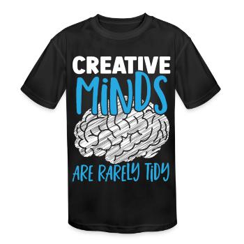 Creative Minds Are Rarely Tidy Neuroscience - Kids' Moisture Wicking Performance T-Shirt - black - Front