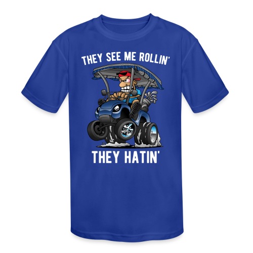 They See Me Rollin' They Hatin' Golf Cart Cartoon - Kids' Moisture Wicking Performance T-Shirt