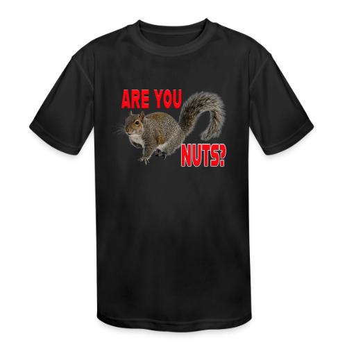 Are You Nuts? - Kids' Moisture Wicking Performance T-Shirt