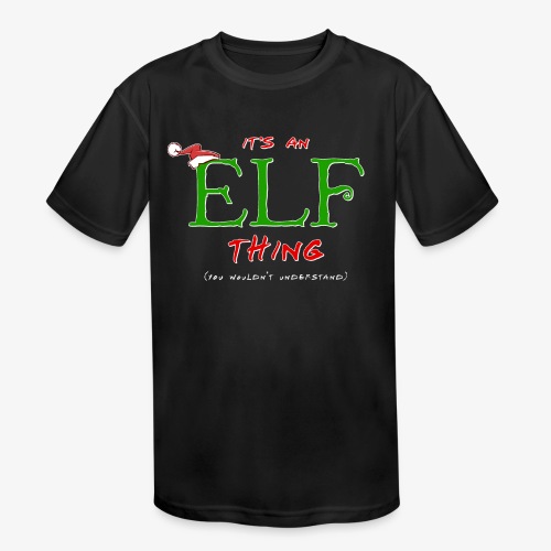 It's an Elf Thing, You Wouldn't Understand - Kids' Moisture Wicking Performance T-Shirt
