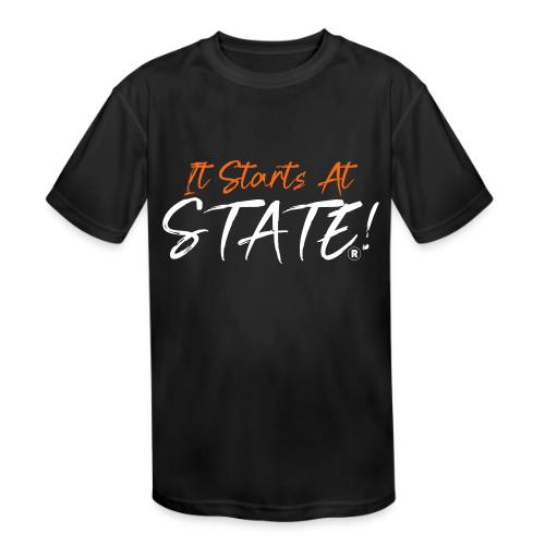 It Starts At STATE! -Orange & White Script - Kids' Moisture Wicking Performance T-Shirt