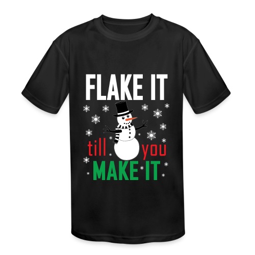 Flake It Till You Make Funny Snowman & Snowflakes - Kids' Moisture Wicking Performance T-Shirt