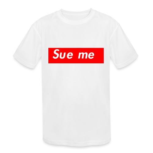 sue me (supreme parody) - Kids' Moisture Wicking Performance T-Shirt