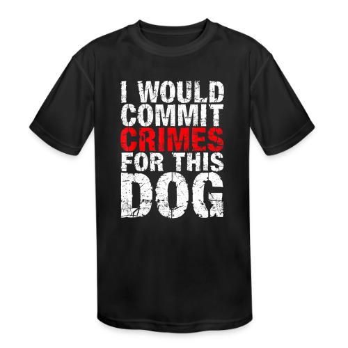 Id Commit Crimes for This Dog Funny Tee - Kids' Moisture Wicking Performance T-Shirt