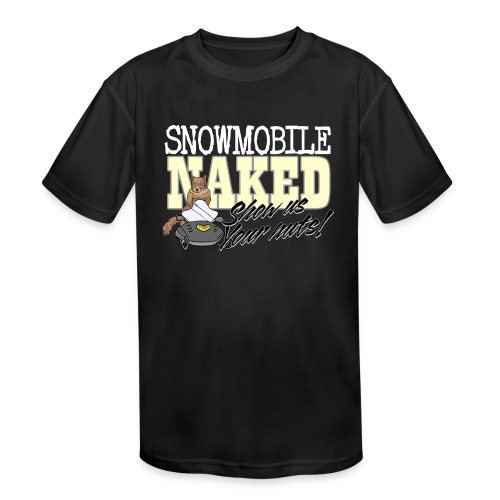 Snowmobile Naked - Kids' Moisture Wicking Performance T-Shirt