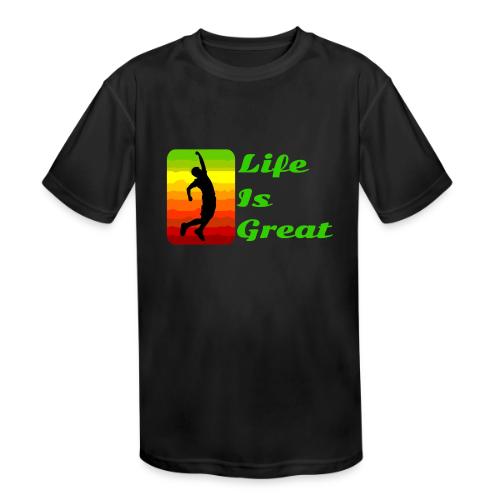Life Is Great - Kids' Moisture Wicking Performance T-Shirt