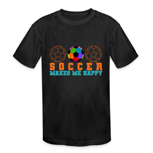Soccer Makes Me Happy - Kids' Moisture Wicking Performance T-Shirt