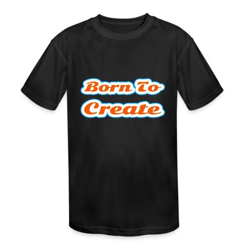 Born to Create — Creative Soul Script - Kids' Moisture Wicking Performance T-Shirt
