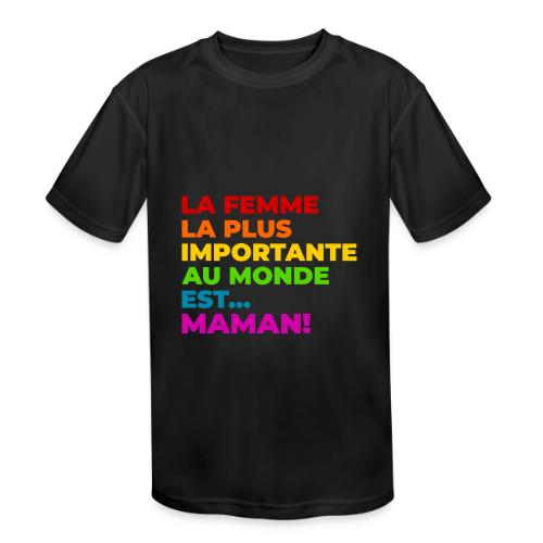 Maman : la femme la plus importante du monde - Kids' Moisture Wicking Performance T-Shirt