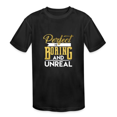 Perfect is Boring_01 - Kids' Moisture Wicking Performance T-Shirt