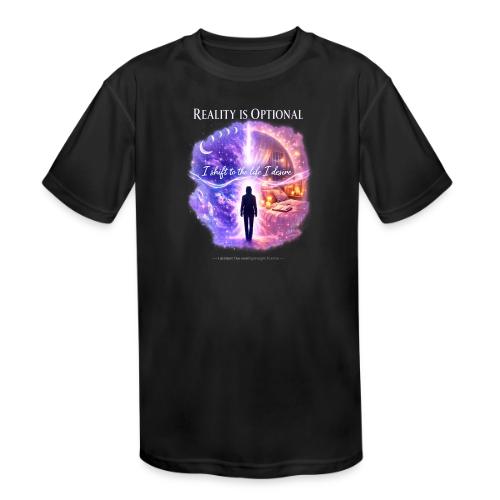 Reality Is Optional Cosmic Reality Shifting Portal - Kids' Moisture Wicking Performance T-Shirt