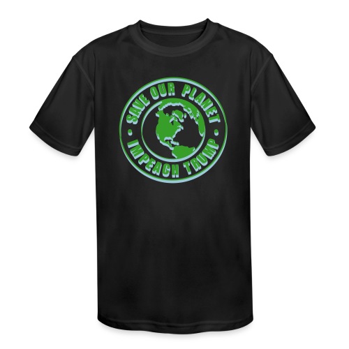 Save our planet impeach trump 3d - Kids' Moisture Wicking Performance T-Shirt
