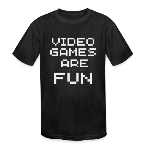 Video games are supposed to be fun! - Kids' Moisture Wicking Performance T-Shirt