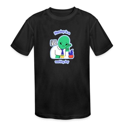 Monday is a working day. - Kids' Moisture Wicking Performance T-Shirt