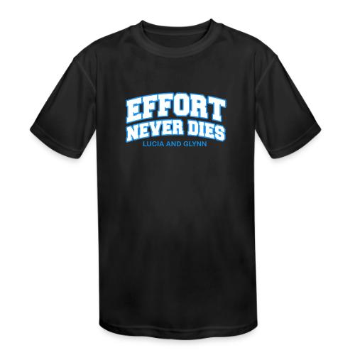 Effort Never Dies - Kids' Moisture Wicking Performance T-Shirt