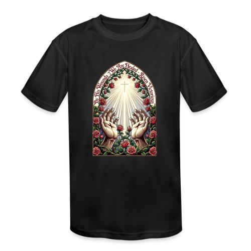 Easter By His Wounds Healed T Shirt, Renewal Gift - Kids' Moisture Wicking Performance T-Shirt