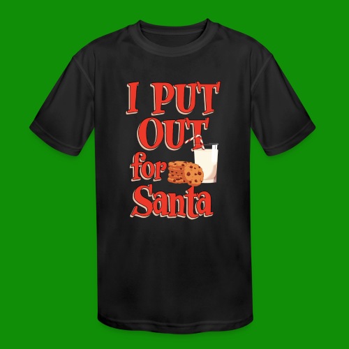 I Put Out For Santa - Kids' Moisture Wicking Performance T-Shirt