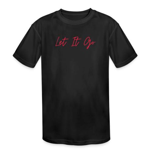 Let It Go - Kids' Moisture Wicking Performance T-Shirt