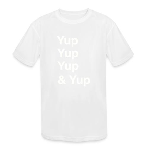 Yup, Yup, Yup & Yup - Kids' Moisture Wicking Performance T-Shirt