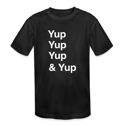 Yup, Yup, Yup & Yup - Kids' Moisture Wicking Performance T-Shirt