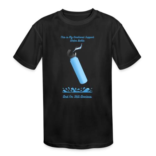 Emotional Support Water Bottle T-Shirt | Still Anx - Kids' Moisture Wicking Performance T-Shirt
