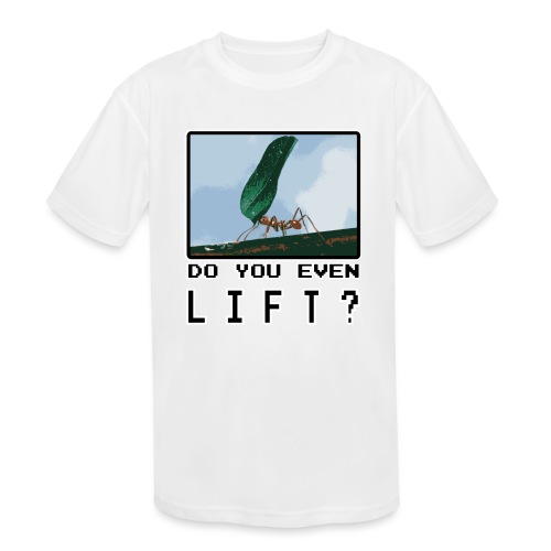 Do you even LIFT? Pretend we're all Ants - Kids' Moisture Wicking Performance T-Shirt
