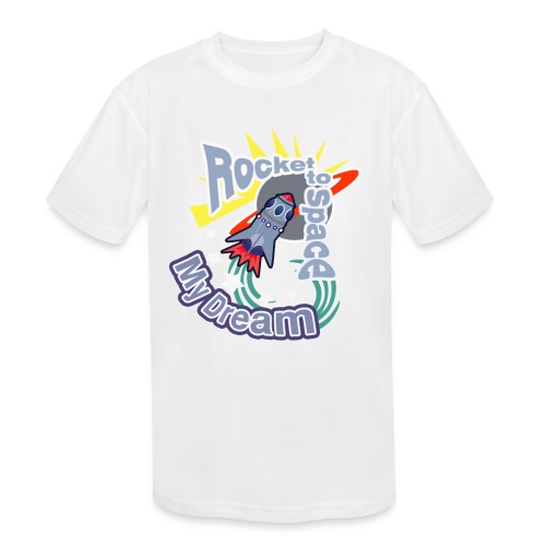 My Dream Rocket to Space Design - Kids' Moisture Wicking Performance T-Shirt