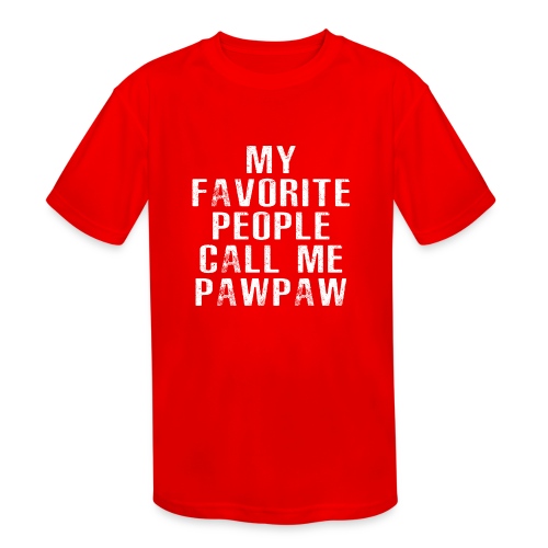 My Favorite People Called me PawPaw - Kids' Moisture Wicking Performance T-Shirt