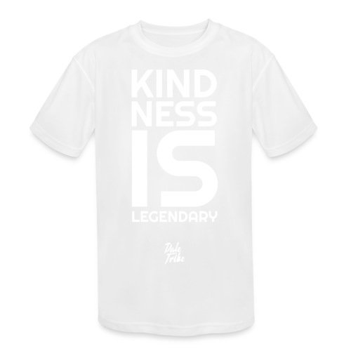 Kindness is Legendary - Kids' Moisture Wicking Performance T-Shirt