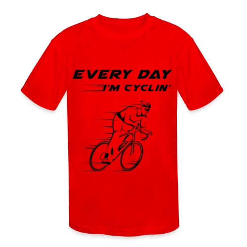EVERY DAY I'M CYCLIN' - Kids' Moisture Wicking Performance T-Shirt