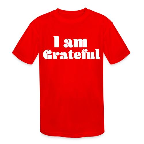 I Am Grateful Affirmation Quote Merch - Kids' Moisture Wicking Performance T-Shirt
