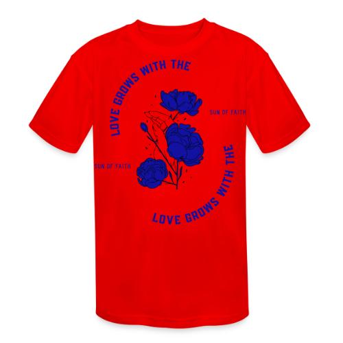Love Grows With The Sun Of Faith - Kids' Moisture Wicking Performance T-Shirt