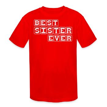 Best Sister Ever Relative Relationship Love Care - Kids' Moisture Wicking Performance T-Shirt - red - Front