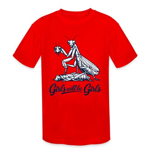 Girls Will Be Girls Praying Mantis Humor - Kids' Moisture Wicking Performance T-Shirt