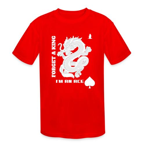 Forget A King I'm An Ace - Kids' Moisture Wicking Performance T-Shirt