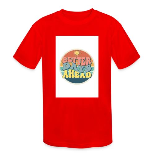 Optimist's Anthem: Better Days Ahead - Kids' Moisture Wicking Performance T-Shirt