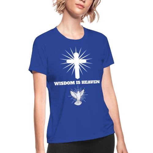 Wisdom is Heaven - Women's Moisture Wicking Performance T-Shirt