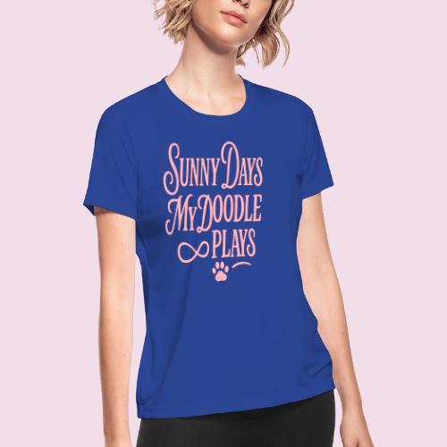 Sunny Days My Doodle Plays - Women's Moisture Wicking Performance T-Shirt