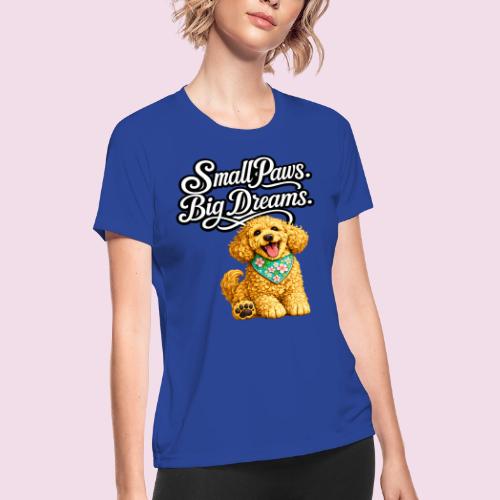 Small Paws Big Dreams Goldendoodle Puppy - Women's Moisture Wicking Performance T-Shirt