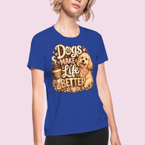 Dogs Make Life Better | Faux Embroidery Style - Women's Moisture Wicking Performance T-Shirt