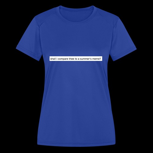 shall i compare thee to a summer's meme? - Women's Moisture Wicking Performance T-Shirt