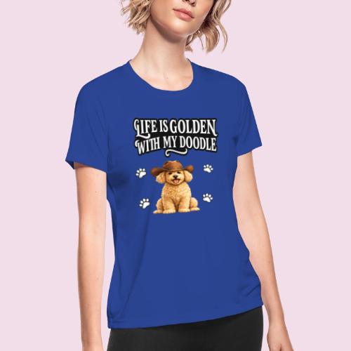 Life Is Golden With My Doodle Cowboy Goldendoodle - Women's Moisture Wicking Performance T-Shirt