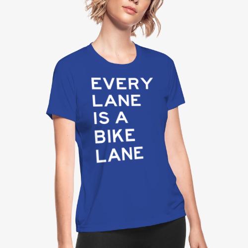 Every Lane is a Bike Lane - Women's Moisture Wicking Performance T-Shirt