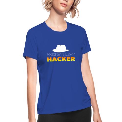 White Hat Hacker - Women's Moisture Wicking Performance T-Shirt