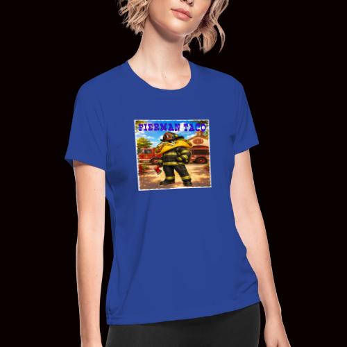 Fireman Taco - Women's Moisture Wicking Performance T-Shirt