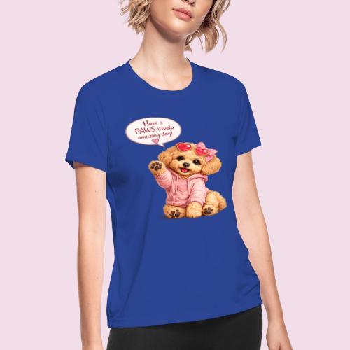Have a PAWS-itively Amazing Day - Women's Moisture Wicking Performance T-Shirt